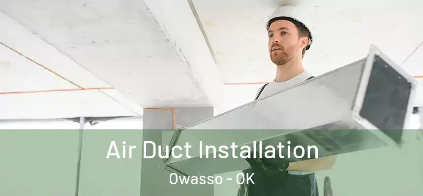  Air Duct Installation Owasso - OK