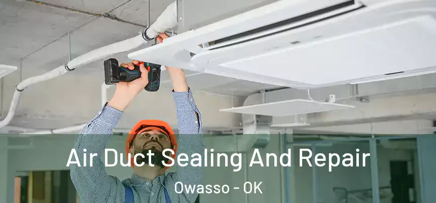  Air Duct Sealing And Repair Owasso - OK