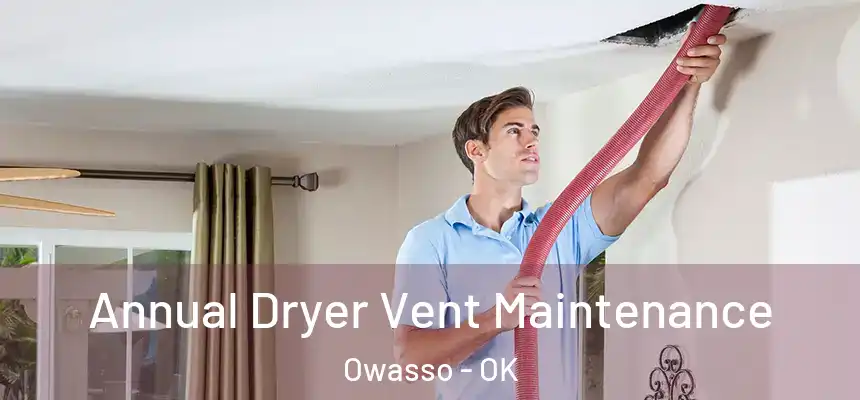  Annual Dryer Vent Maintenance Owasso - OK