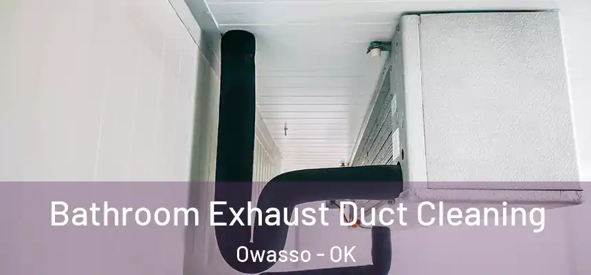  Bathroom Exhaust Duct Cleaning Owasso - OK
