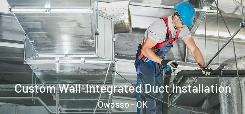  Custom Wall-Integrated Duct Installation Owasso - OK