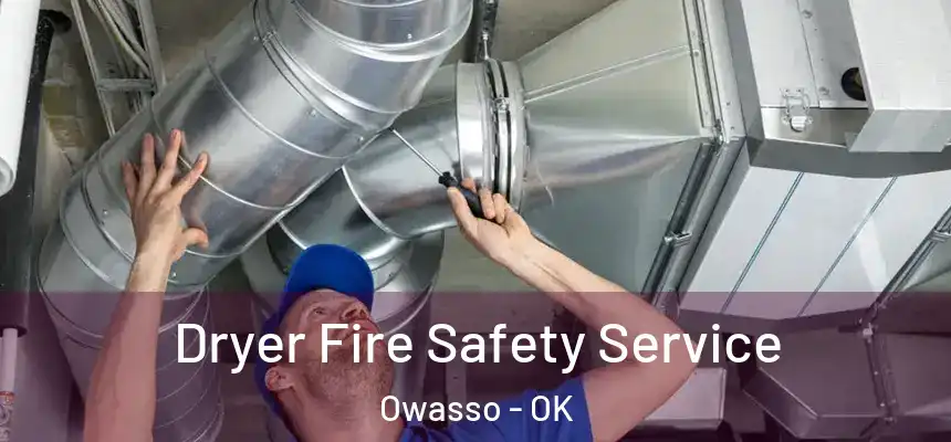  Dryer Fire Safety Service Owasso - OK