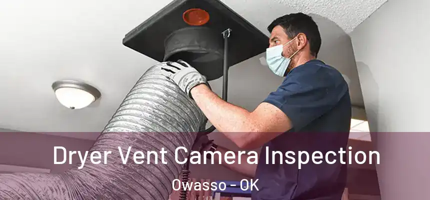  Dryer Vent Camera Inspection Owasso - OK