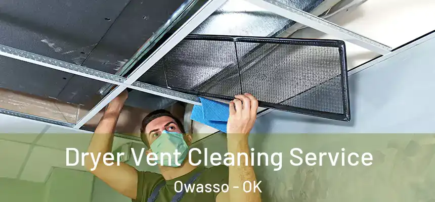  Dryer Vent Cleaning Service Owasso - OK