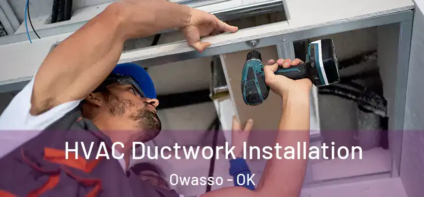  HVAC Ductwork Installation Owasso - OK